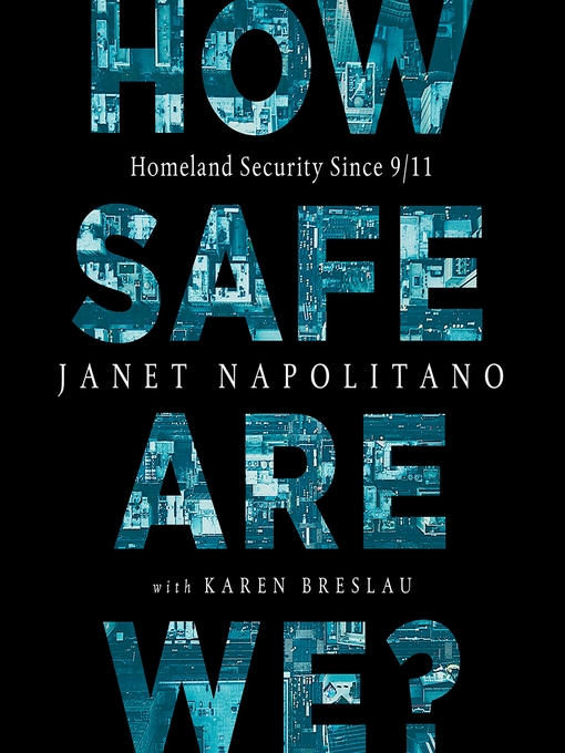 Title details for How Safe Are We? by Janet Napolitano - Available